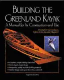 Construirea caiacului groenlandez: A Manual for Its Contruction and Use - Building the Greenland Kayak: A Manual for Its Contruction and Use