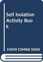Cartea de activități pentru autoizolare (The Self-Isolation Activity Book) - The Self-Isolation Activity Book
