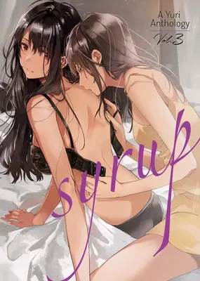 Sirop: O antologie Yuri Vol. 3 - Syrup: A Yuri Anthology Vol. 3