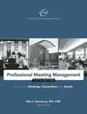Managementul profesional al întâlnirilor: Un ghid pentru întâlniri, convenții și evenimente - Professional Meeting Management: A Guide to Meetings, Conventions, and Events
