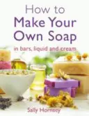Cum să vă faceți propriul săpun - How to Make Your Own Soap