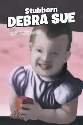 Debra Sue încăpățânată - Stubborn Debra Sue