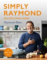 Simply Raymond - Rețete de acasă - The Sunday Times Bestseller, include rețete din serialul ITV - Simply Raymond - Recipes from Home - The Sunday Times Bestseller, includes recipes from the ITV series