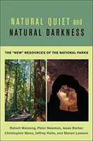 Liniște naturală și întuneric natural: Noile resurse ale parcurilor naționale - Natural Quiet and Natural Darkness: The New Resources of the National Parks