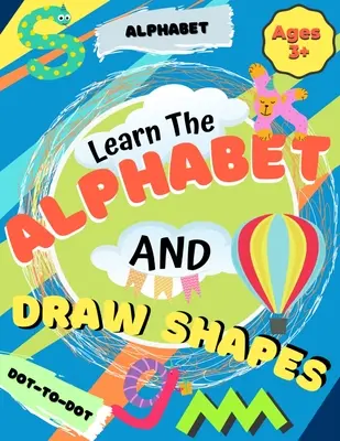 Învață alfabetul și desenează forme: Carte de activități pentru copii: Shapes, Lines and Letters (Forme, linii și litere) Ages 3+: O carte de lucru pentru copii începători de trasare și scriere practică - Learn the Alphabet and Draw Shapes: Children's Activity Book: Shapes, Lines and Letters Ages 3+: A Beginner Kids Tracing and Writing Practice Workbook