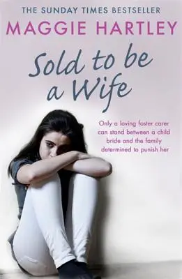 Sold to Be a Wife: Only a Determined Foster Carer Can Stop a Terrified Girl from Becoming a Child Bride