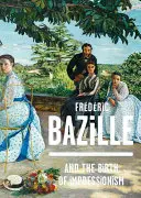 Frederic Bazille și nașterea impresionismului - Frederic Bazille and the Birth of Impressionism
