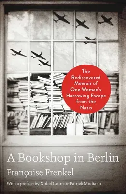 O librărie în Berlin: The Rediscovered Memoir of One Woman's Harrowing Escape from Nazis - A Bookshop in Berlin: The Rediscovered Memoir of One Woman's Harrowing Escape from the Nazis