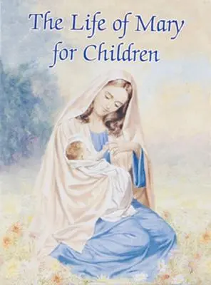 Viața Mariei pentru copii - The Life of Mary for Children