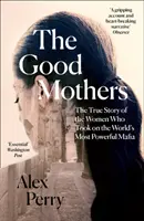 Good Mothers - Povestea adevărată a femeilor care au înfruntat cea mai puternică mafie din lume - Good Mothers - The True Story of the Women Who Took on the World's Most Powerful Mafia