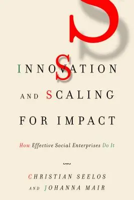 Inovare și scalare pentru impact: Cum o fac întreprinderile sociale eficiente - Innovation and Scaling for Impact: How Effective Social Enterprises Do It