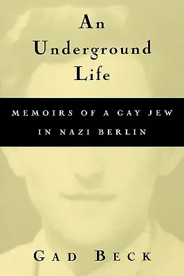 O viață subterană: Memoriile unui evreu homosexual în Berlinul nazist - An Underground Life: Memoirs of a Gay Jew in Nazi Berlin