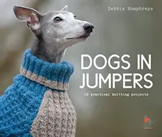 Dogs in Jumpers - 12 proiecte practice de tricotat - Dogs in Jumpers - 12 practical knitting projects