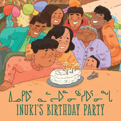 Petrecerea de naștere a lui Inuki: Ediție bilingvă inuktitut și engleză - Inuki's Birthday Party: Bilingual Inuktitut and English Edition