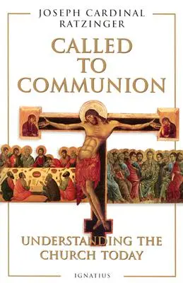 Chemați la comuniune: Înțelegerea Bisericii astăzi - Called to Communion: Understanding the Church Today