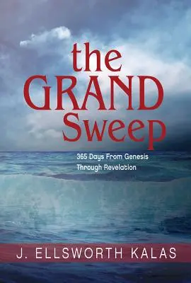 Marea măturare: 365 de zile de la Geneza la Apocalipsa - The Grand Sweep: 365 Days from Genesis Through Revelation