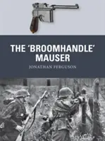 Mauserul „Broomhandle - The 'Broomhandle' Mauser
