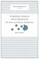 Transformarea obiectivelor în rezultate: Puterea mecanismelor catalitice - Turning Goals Into Results: The Power of Catalytic Mechanisms