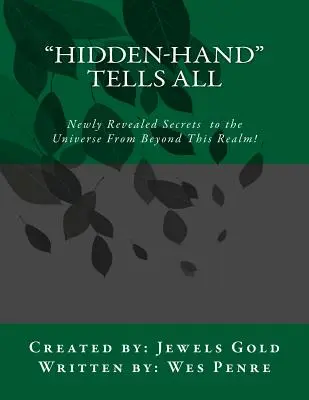 Mâna ascunsă spune totul: Secretele universului de dincolo de acest tărâm! - Hidden-Hand Tells All: Secrets to the Universe From Beyond This Realm!