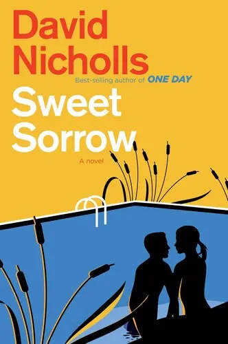 Dulce durere: Noul roman mult-așteptat al autoarei best-sellerului O zi - Sweet Sorrow: The Long-Awaited New Novel from the Best-Selling Author of One Day