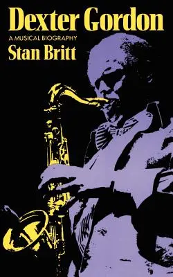 Dexter Gordon: O biografie muzicală - Dexter Gordon: A Musical Biography