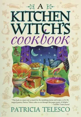 Cartea de bucate a unei vrăjitoare de bucătărie - A Kitchen Witch's Cookbook