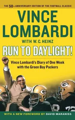 Aleargă până la lumina zilei!: Jurnalul lui Vince Lombardi de o săptămână cu Green Bay Packers - Run to Daylight!: Vince Lombardi's Diary of One Week with the Green Bay Packers