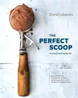 The Perfect Scoop, revizuită și actualizată: 200 de rețete pentru înghețate, sorbeturi, gelato, granita și acompaniamente dulci [O carte de bucate] - The Perfect Scoop, Revised and Updated: 200 Recipes for Ice Creams, Sorbets, Gelatos, Granitas, and Sweet Accompaniments [A Cookbook]