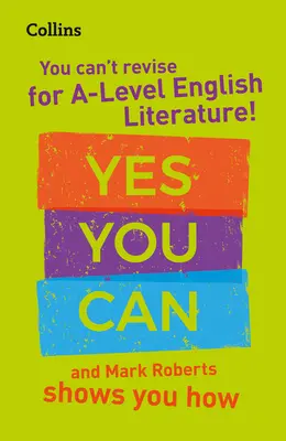 Collins a Level Revision - You Can't Revise for a Level English Literature! Ba da, poți, iar Mark Roberts îți arată cum - Collins a Level Revision - You Can't Revise for a Level English Literature! Yes You Can, and Mark Roberts Shows You How