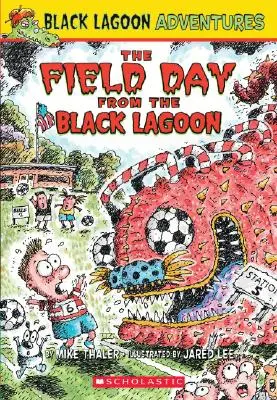 Ziua de câmp din Laguna Neagră (Black Lagoon Adventures #6), 6 - The Field Day from the Black Lagoon (Black Lagoon Adventures #6), 6