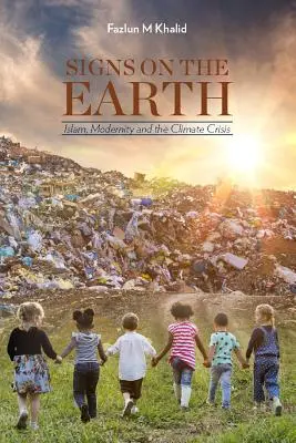 Semne pe pământ: Islamul, modernitatea și criza climatică - Signs on the Earth: Islam, Modernity and the Climate Crisis