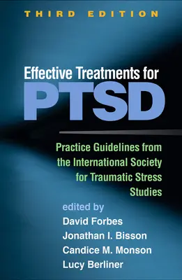 Tratamente eficiente pentru Ptsd, ediția a treia: Orientări practice de la Societatea Internațională pentru Studiul Stresului Traumatic - Effective Treatments for Ptsd, Third Edition: Practice Guidelines from the International Society for Traumatic Stress Studies