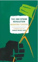 Revoluția unei singure paie: O introducere în agricultura naturală - The One-Straw Revolution: An Introduction to Natural Farming