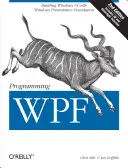 Programarea Wpf: Construirea Windows Ui cu Windows Presentation Foundation - Programming Wpf: Building Windows Ui with Windows Presentation Foundation