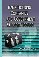 Societăți de holding bancar și probleme de sprijin guvernamental - Bank Holding Companies & Government Support Issues