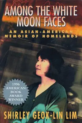 Printre fețele albe ale lunii: O amintire asiatico-americană despre patrie - Among the White Moon Faces: An Asian-American Memoir of Homelands