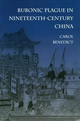 Ciuma bubonică în China secolului al XIX-lea (Bubonic Plague in Nineteenth-Century China) - Bubonic Plague in Nineteenth-Century China