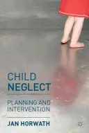 Neglijarea copilului: Planificare și intervenție - Child Neglect: Planning and Intervention