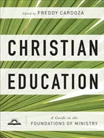 Educația creștină: Un ghid pentru fundamentele slujirii - Christian Education: A Guide to the Foundations of Ministry