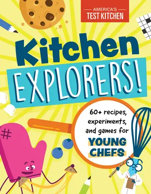 Exploratorii bucătăriei! 60+ rețete, experimente și jocuri pentru tinerii bucătari - Kitchen Explorers!: 60+ Recipes, Experiments, and Games for Young Chefs