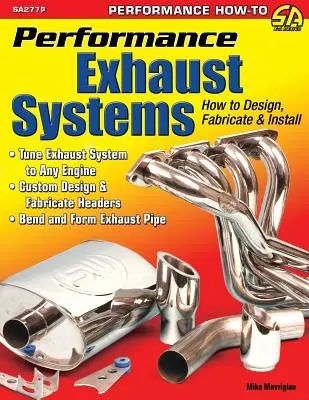 Sisteme de evacuare performante: Cum să proiectați, să fabricați și să instalați - Performance Exhaust Systems: How to Design, Fabricate, and Install