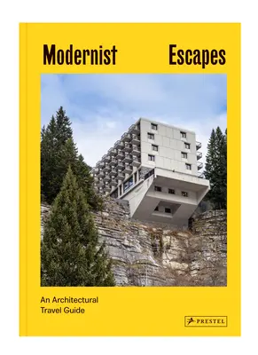 Escapade moderniste: Un ghid de călătorie arhitectural - Modernist Escapes: An Architectural Travel Guide