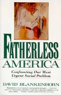 America fără tată: Confruntarea cu cea mai urgentă problemă socială a noastră - Fatherless America: Confronting Our Most Urgent Social Problem