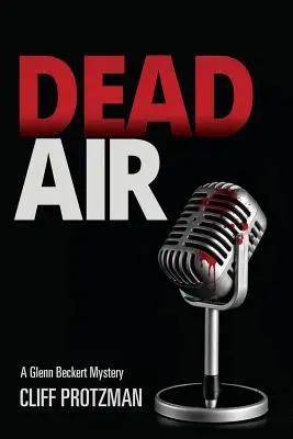 Dead Air: Un mister Glenn Beckert - Dead Air: A Glenn Beckert Mystery