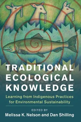 Cunoștințe ecologice tradiționale: Învățarea din practicile indigene pentru durabilitatea mediului - Traditional Ecological Knowledge: Learning from Indigenous Practices for Environmental Sustainability