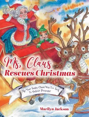 Doamna Claus salvează Crăciunul: The Year Santa Claus Was Too Sick To Deliver Presents! - Ms. Claus Rescues Christmas: The Year Santa Claus Was Too Sick To Deliver Presents!