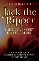 Jack Spintecătorul: The 21st Century Investigation: Un detectiv de top din Brigada Criminalistică dezvăluie în sfârșit identitatea Spintecătorului! - Jack the Ripper: The 21st Century Investigation: A Top Murder Squad Detective Reveals the Ripper's Identity at Last!