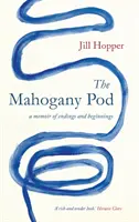 Mahogany Pod - Un memoriu despre finaluri și începuturi - Mahogany Pod - A Memoir of Endings and Beginnings