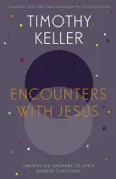 Întâlniri cu Iisus - Răspunsuri neașteptate la cele mai mari întrebări ale vieții - Encounters With Jesus - Unexpected Answers to Life's Biggest Questions