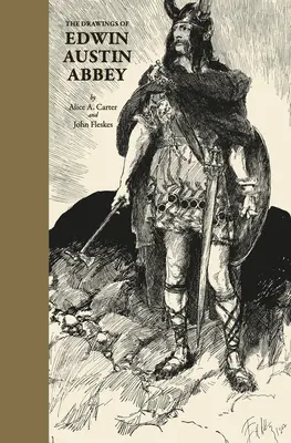 Desenele lui Edwin Austin Abbey - The Drawings of Edwin Austin Abbey